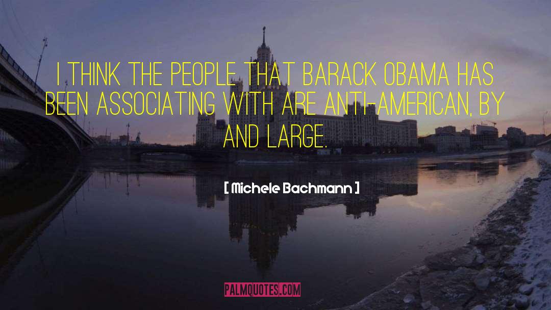 Michele Bachmann Quotes: I think the people that