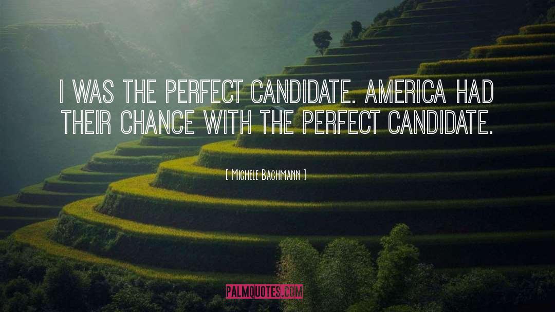 Michele Bachmann Quotes: I was the perfect candidate.