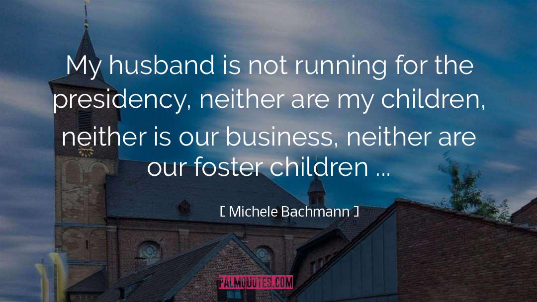 Michele Bachmann Quotes: My husband is not running