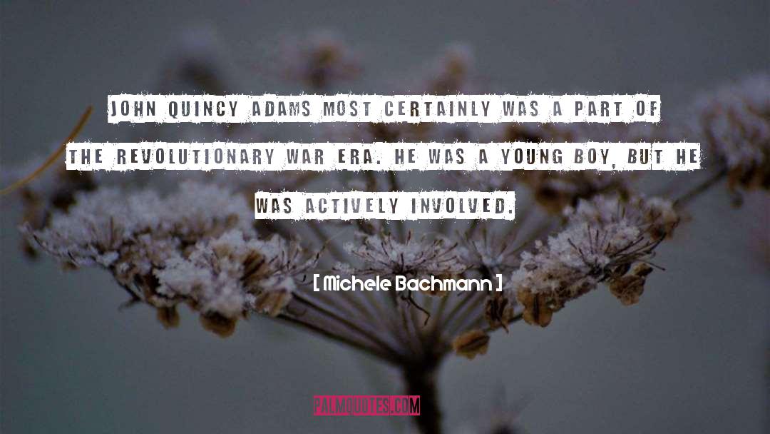 Michele Bachmann Quotes: John Quincy Adams most certainly