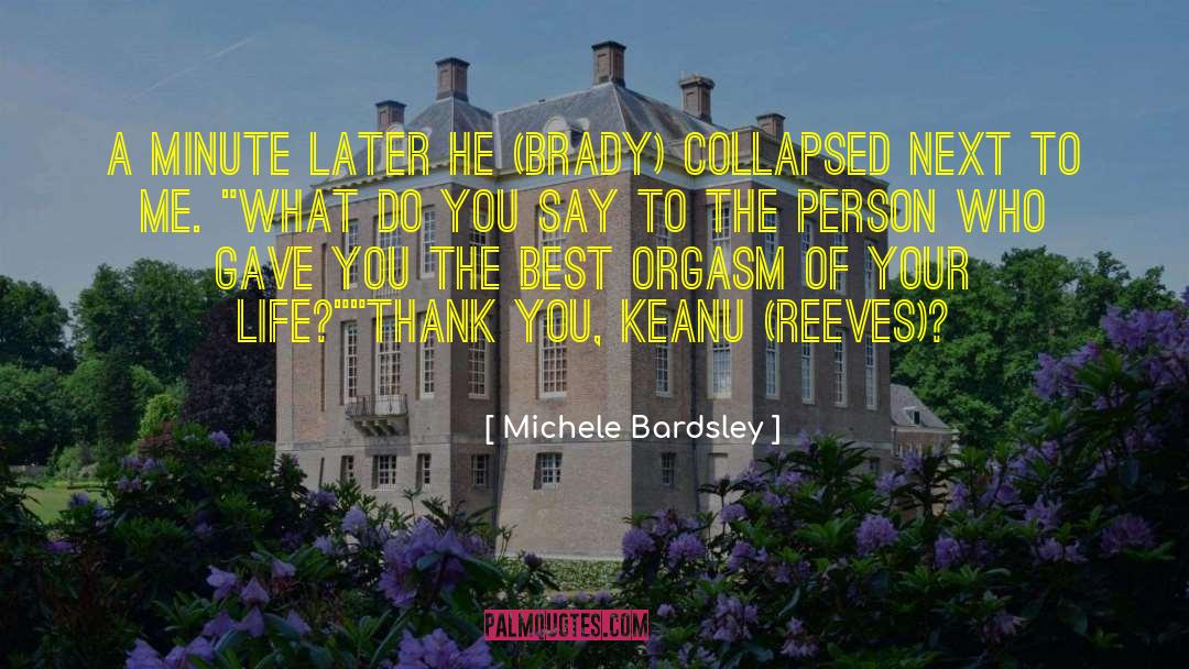 Michele Bardsley Quotes: A minute later he (Brady)