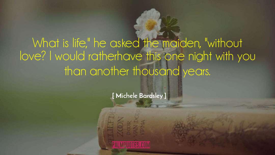 Michele Bardsley Quotes: What is life,