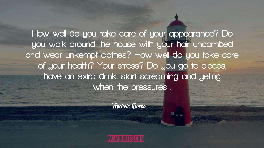 Michele Borba Quotes: How well do you take