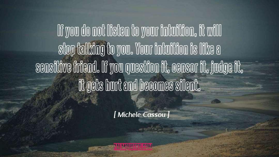 Michele Cassou Quotes: If you do not listen