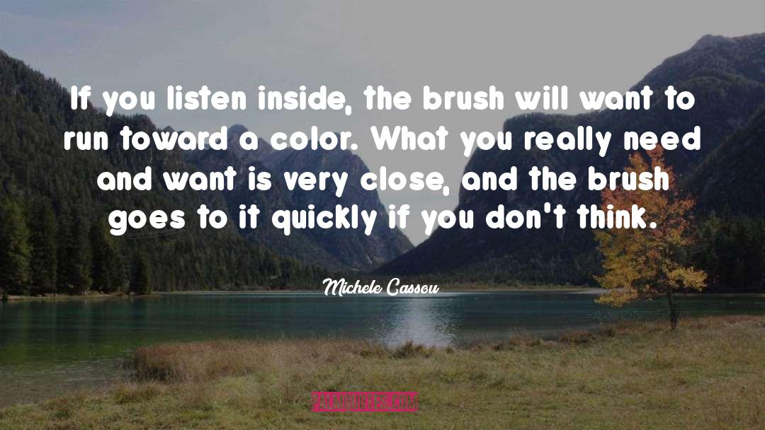 Michele Cassou Quotes: If you listen inside, the