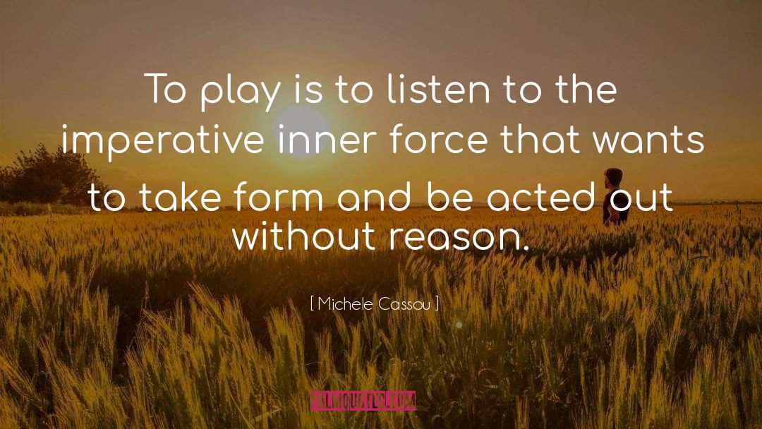 Michele Cassou Quotes: To play is to listen