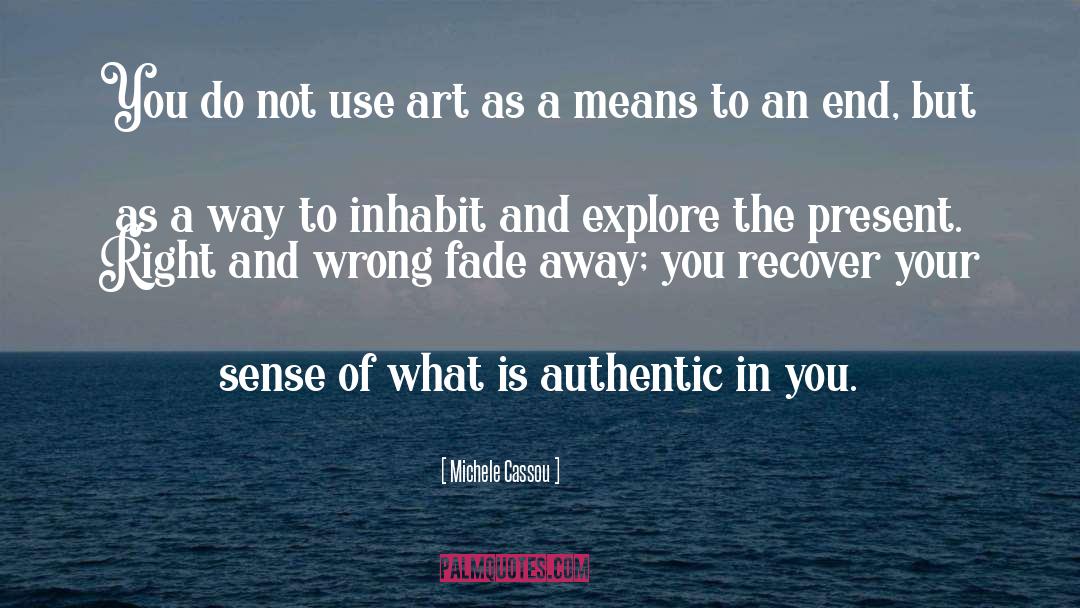 Michele Cassou Quotes: You do not use art