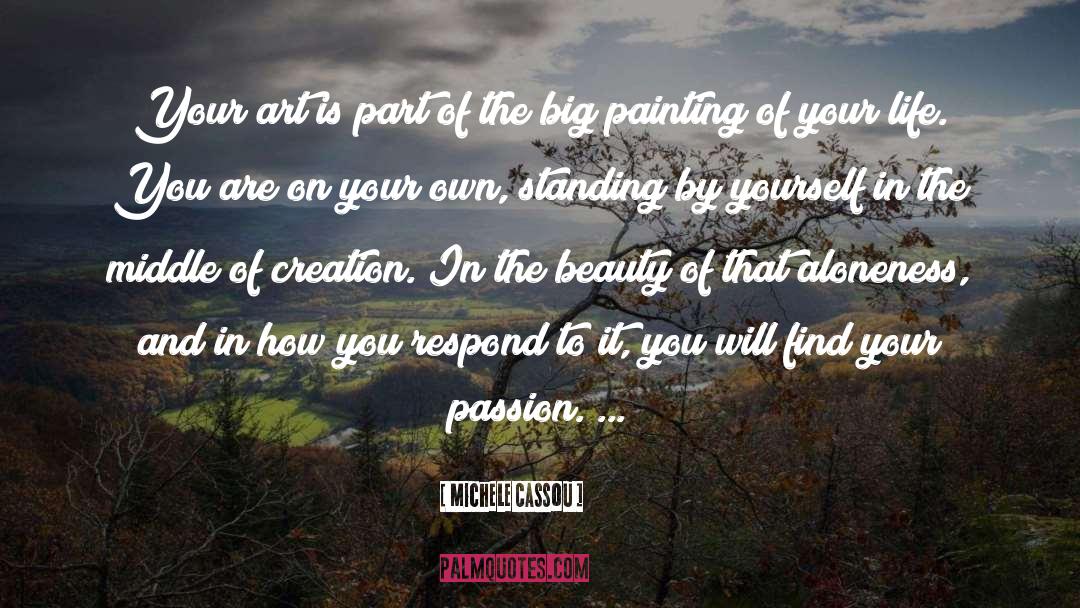 Michele Cassou Quotes: Your art is part of