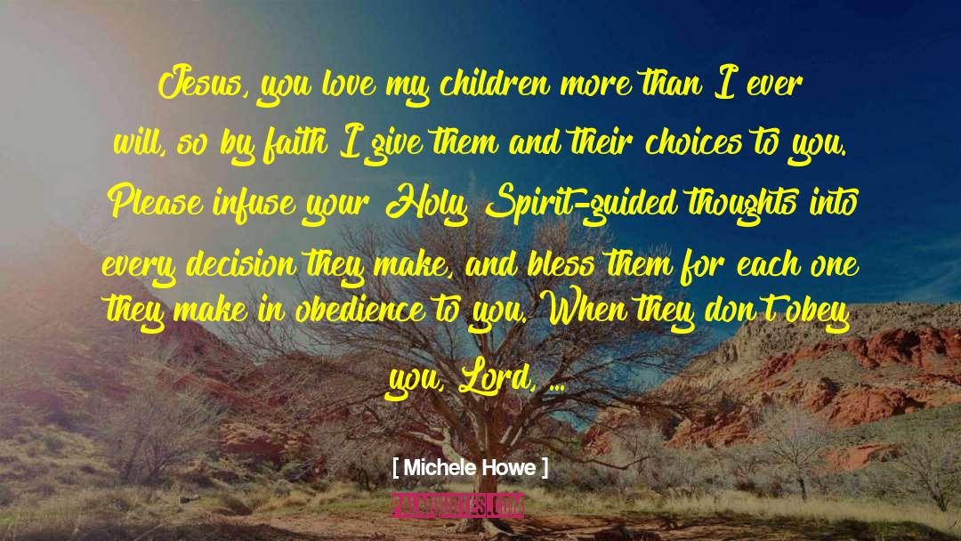 Michele Howe Quotes: Jesus, you love my children