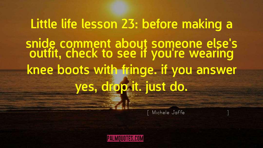Michele Jaffe Quotes: Little life lesson 23: before