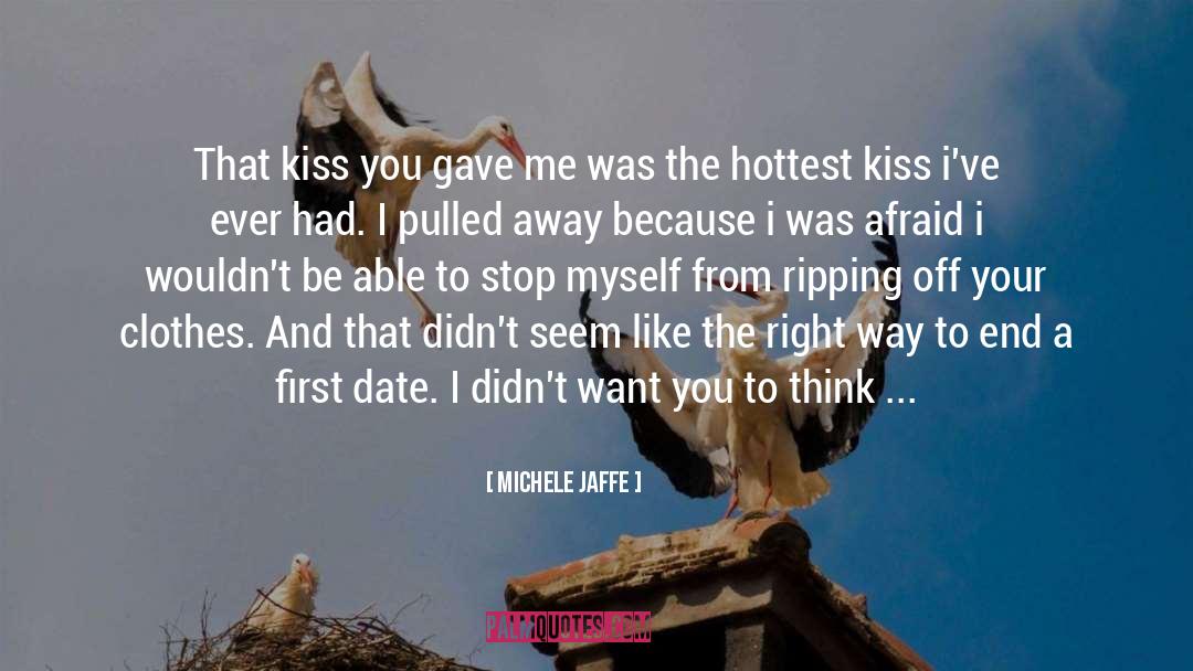Michele Jaffe Quotes: That kiss you gave me