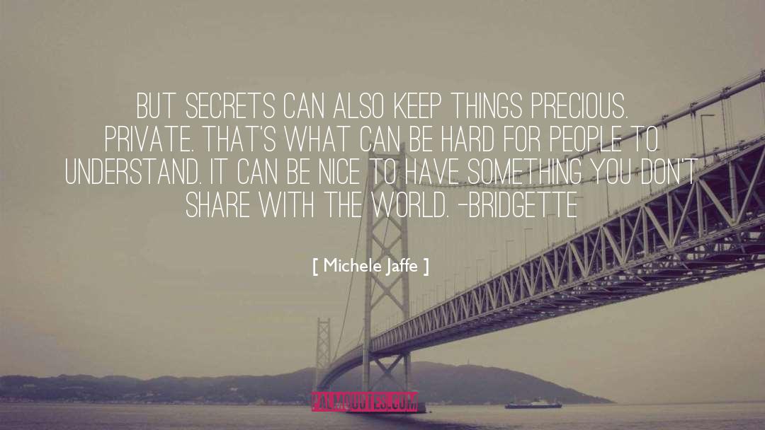 Michele Jaffe Quotes: But secrets can also keep