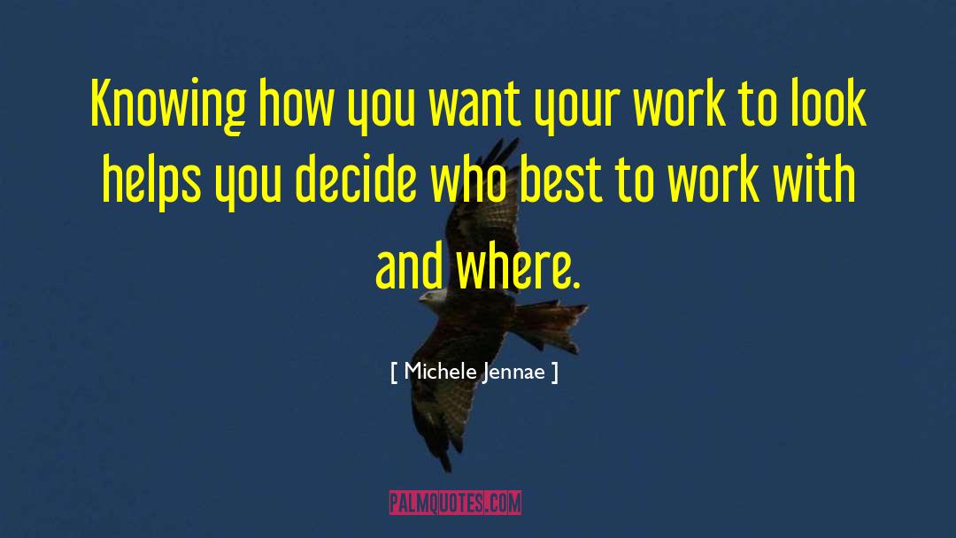 Michele Jennae Quotes: Knowing how you want your