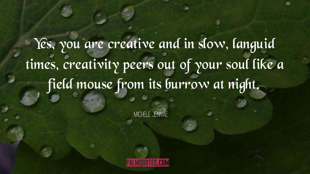 Michele Jennae Quotes: Yes, you are creative and