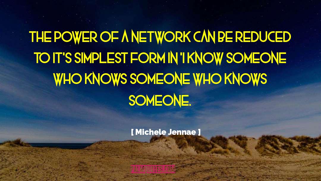 Michele Jennae Quotes: The power of a network