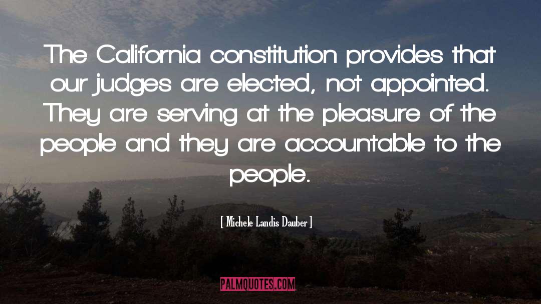 Michele Landis Dauber Quotes: The California constitution provides that