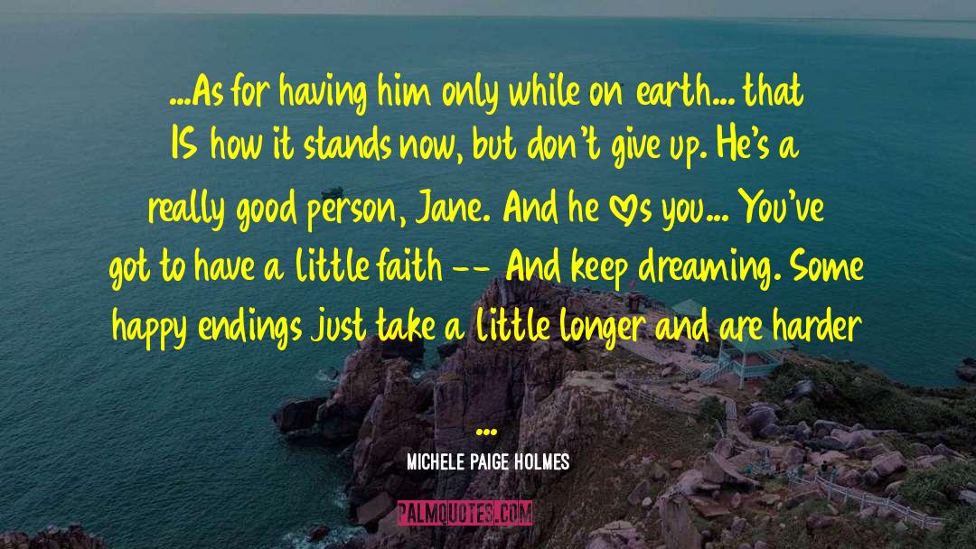 Michele Paige Holmes Quotes: ...As for having him only