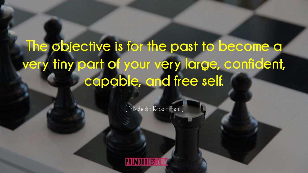 Michele Rosenthal Quotes: The objective is for the