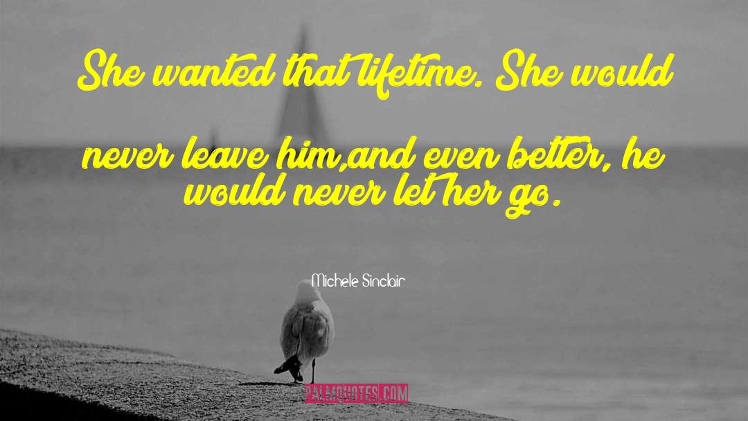 Michele Sinclair Quotes: She wanted that lifetime. She