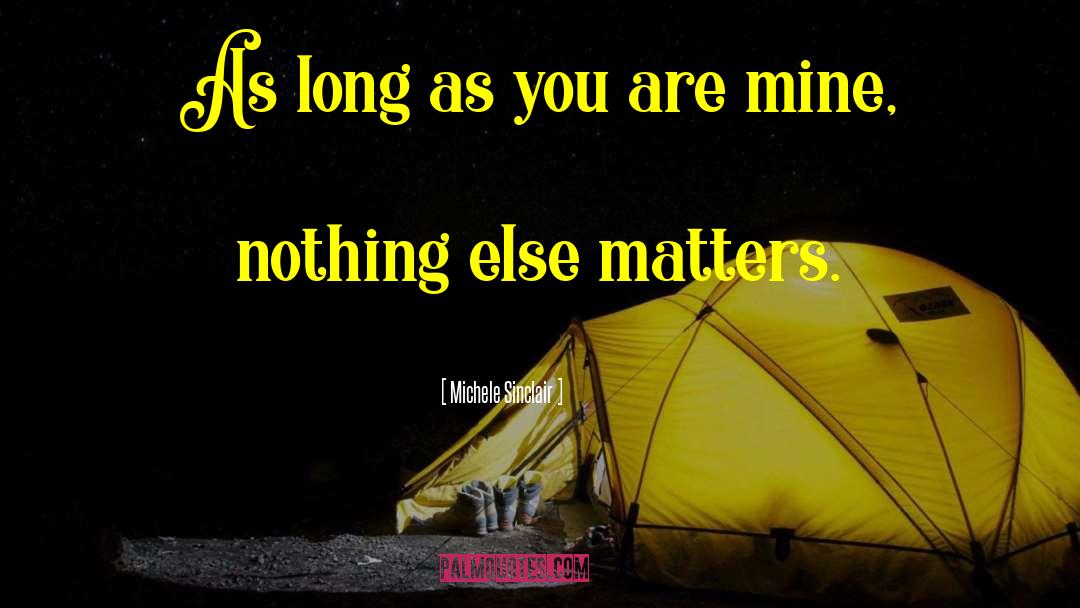 Michele Sinclair Quotes: As long as you are