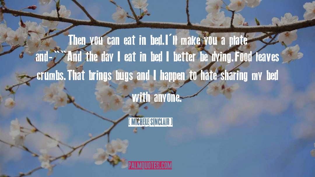 Michele Sinclair Quotes: Then you can eat in
