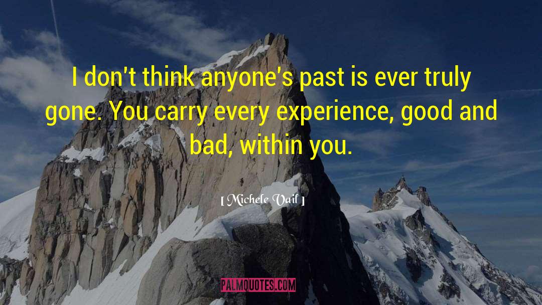 Michele Vail Quotes: I don't think anyone's past