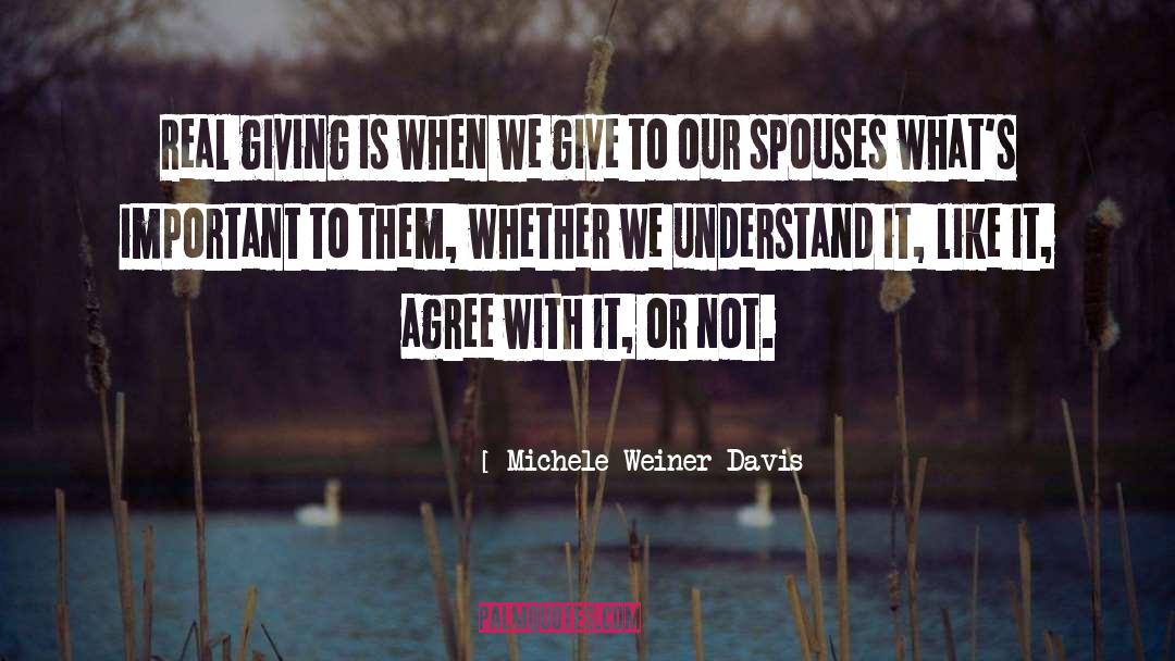 Michele Weiner-Davis Quotes: Real giving is when we