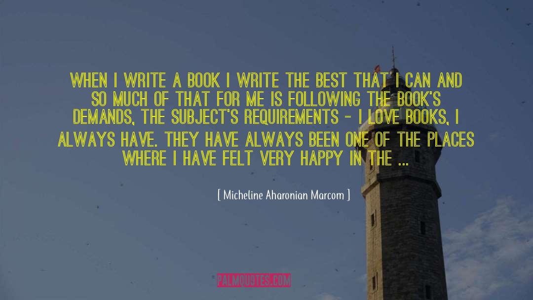 Micheline Aharonian Marcom Quotes: When I write a book
