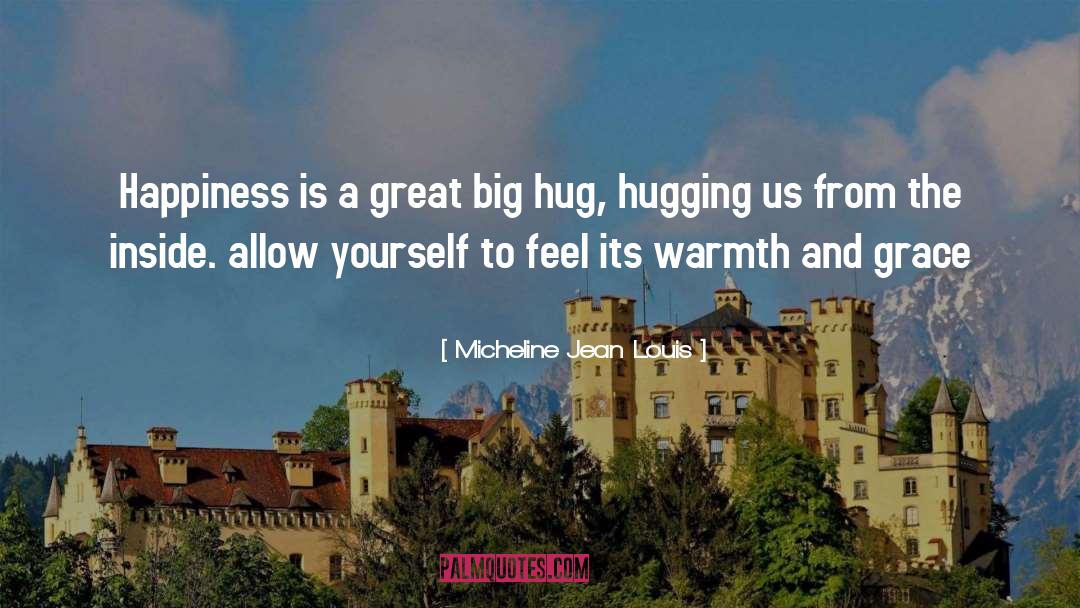 Micheline Jean Louis Quotes: Happiness is a great big