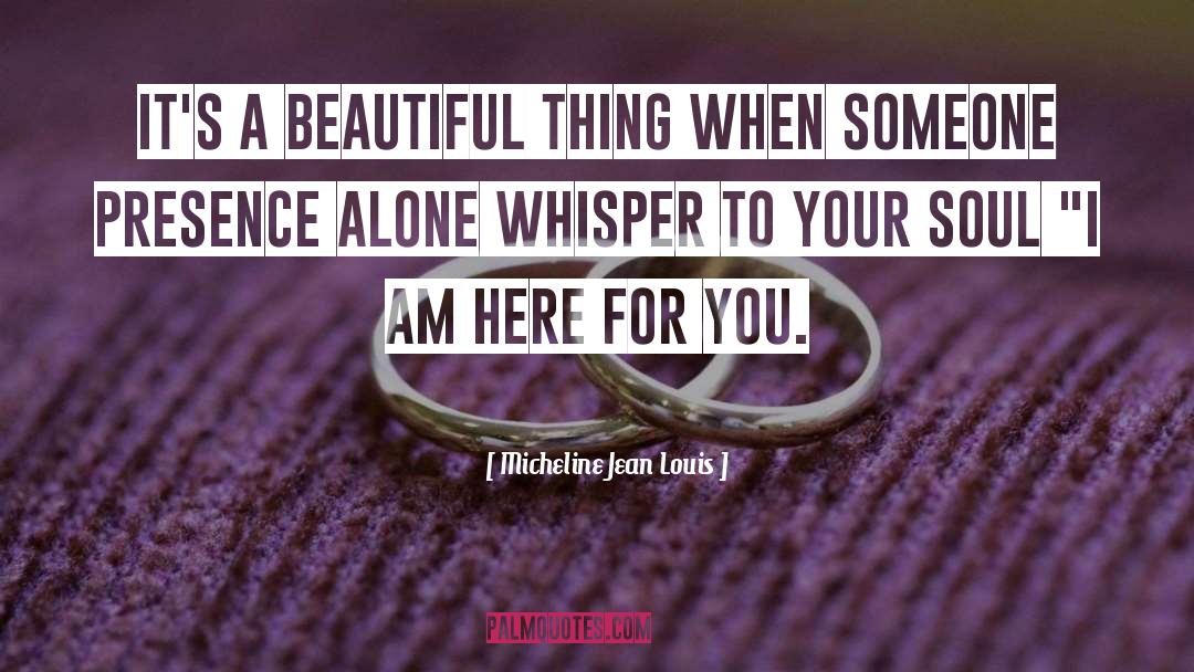 Micheline Jean Louis Quotes: It's a beautiful thing when