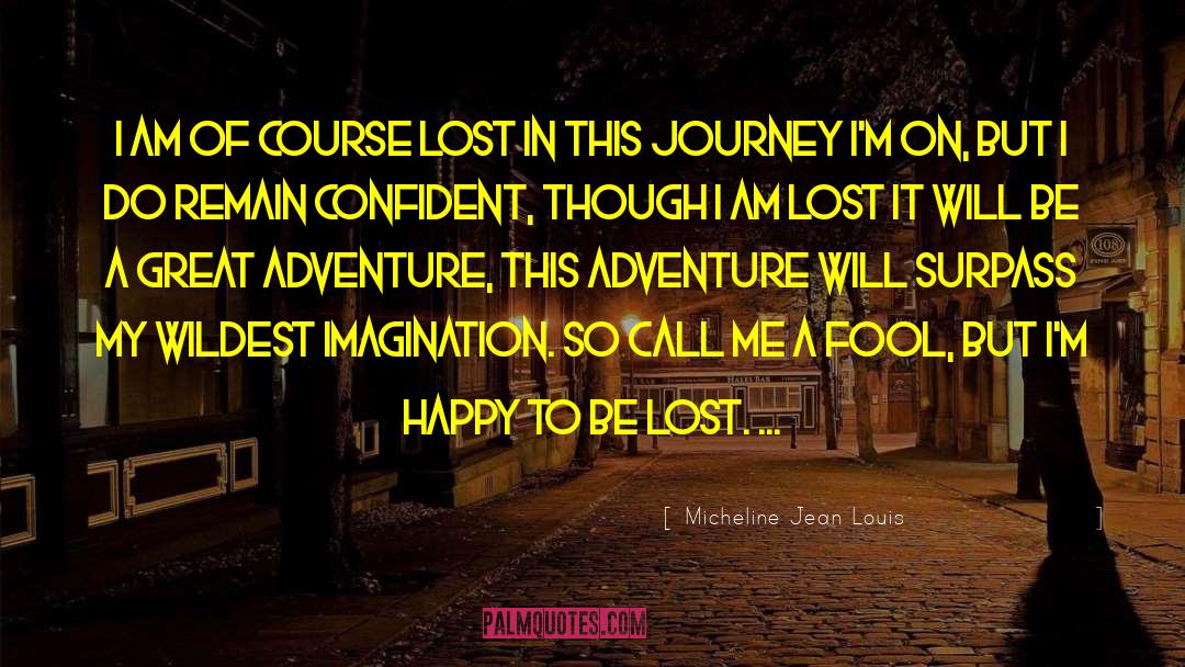 Micheline Jean Louis Quotes: I am of course lost