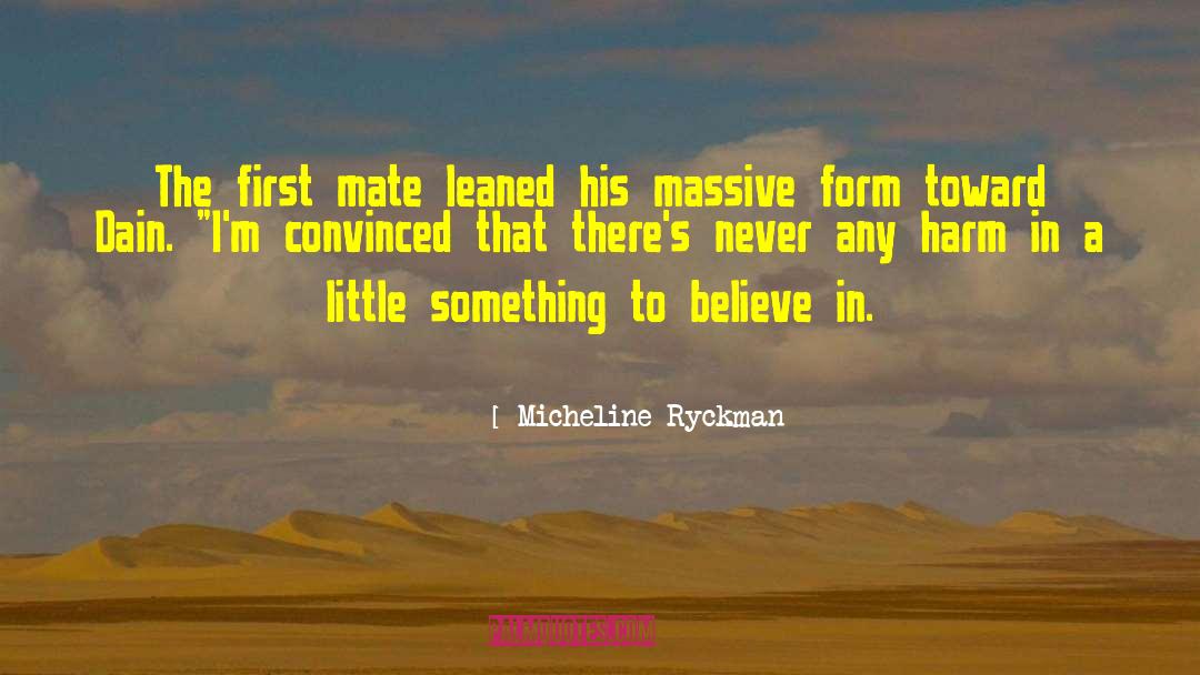 Micheline Ryckman Quotes: The first mate leaned his