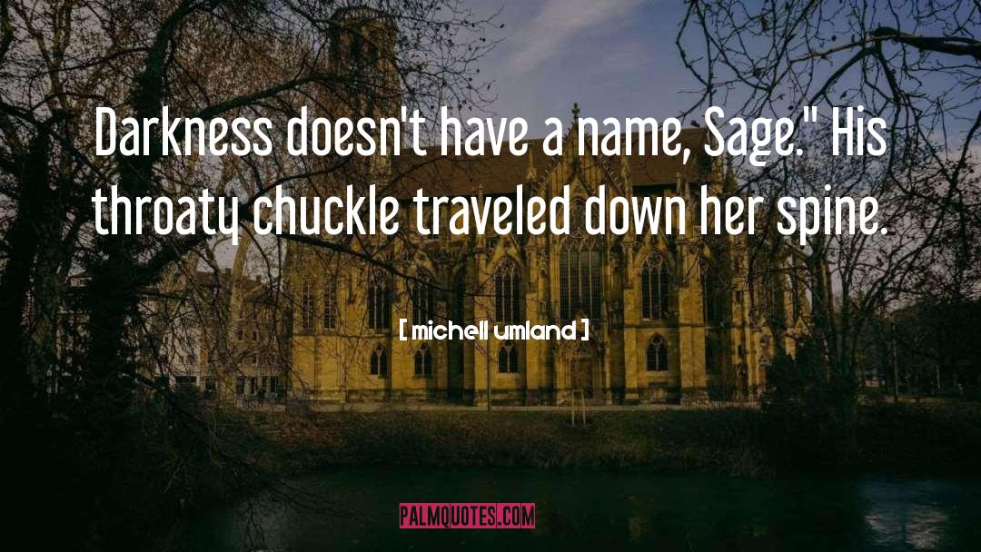 Michell Umland Quotes: Darkness doesn't have a name,
