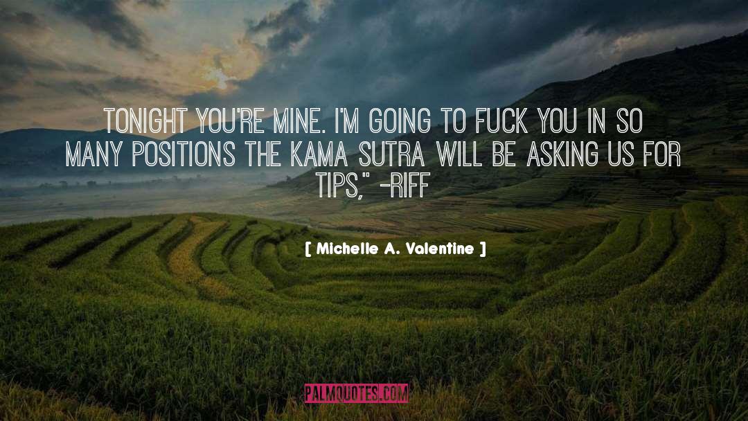 Michelle A. Valentine Quotes: Tonight you're mine. I'm going