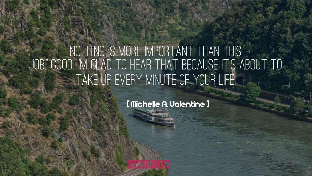 Michelle A. Valentine Quotes: Nothing is more important than