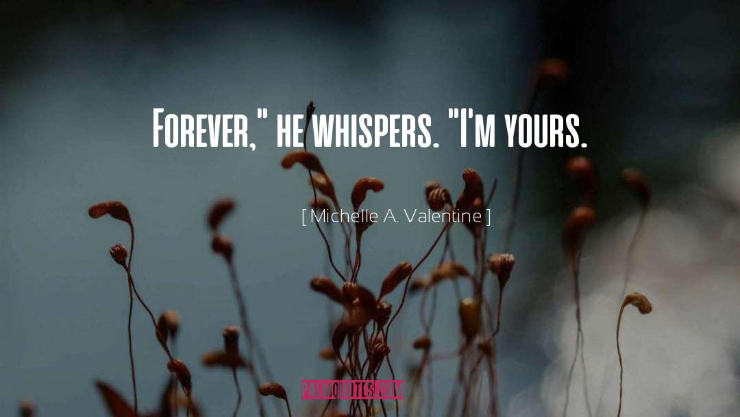 Michelle A. Valentine Quotes: Forever,