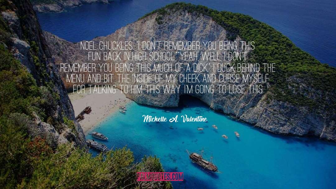 Michelle A. Valentine Quotes: Noel chuckles. 