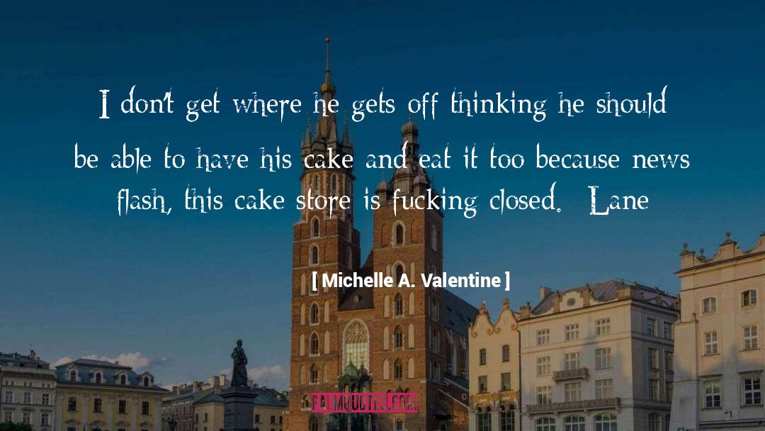 Michelle A. Valentine Quotes: I don't get where he