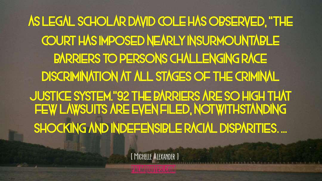 Michelle Alexander Quotes: As legal scholar David Cole