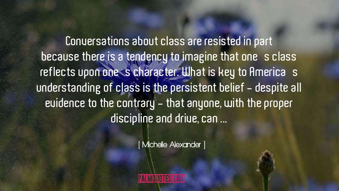 Michelle Alexander Quotes: Conversations about class are resisted