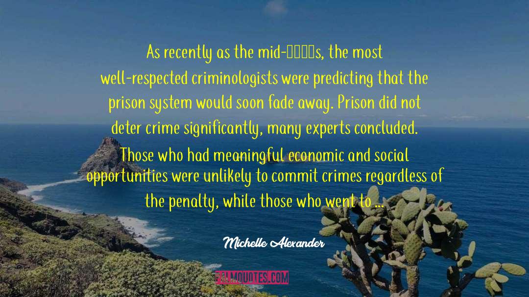 Michelle Alexander Quotes: As recently as the mid-1970s,