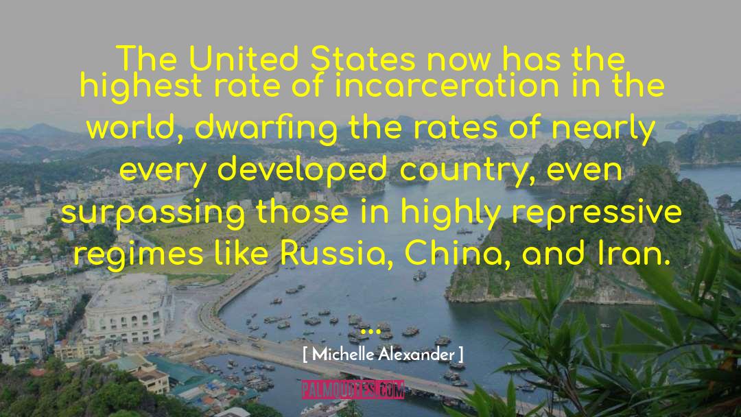 Michelle Alexander Quotes: The United States now has