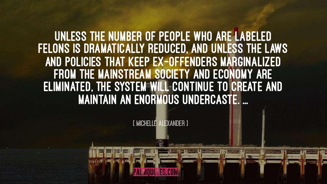 Michelle Alexander Quotes: Unless the number of people