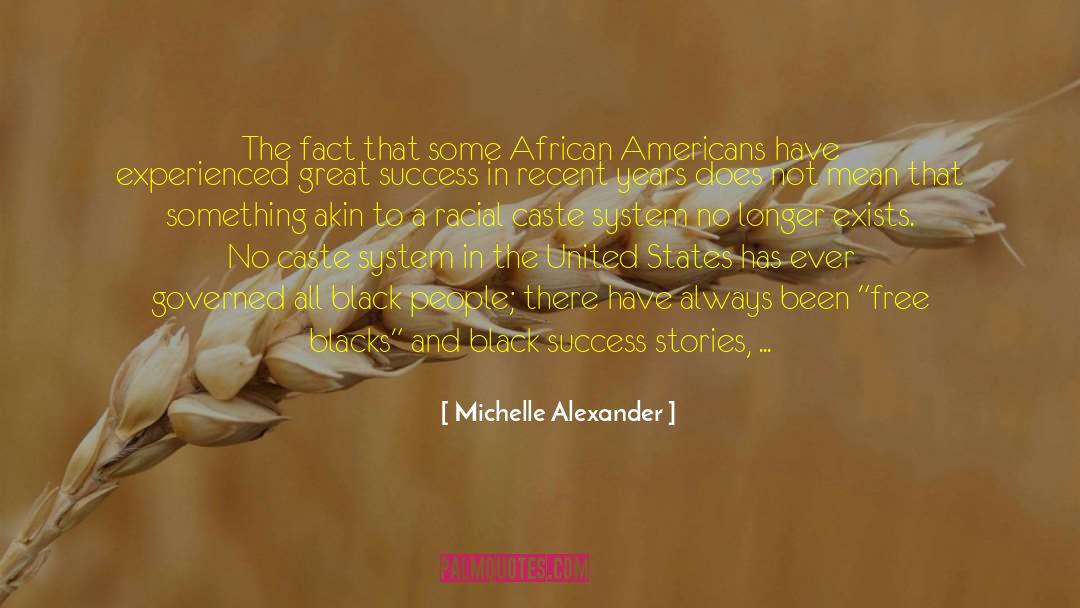 Michelle Alexander Quotes: The fact that some African