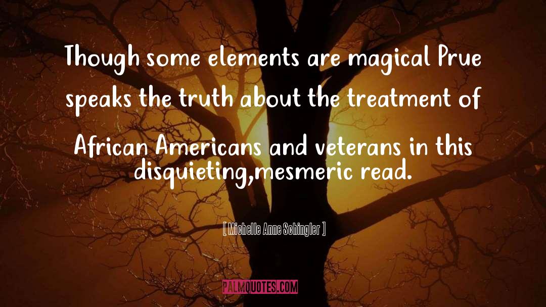 Michelle Anne Schingler Quotes: Though some elements are magical