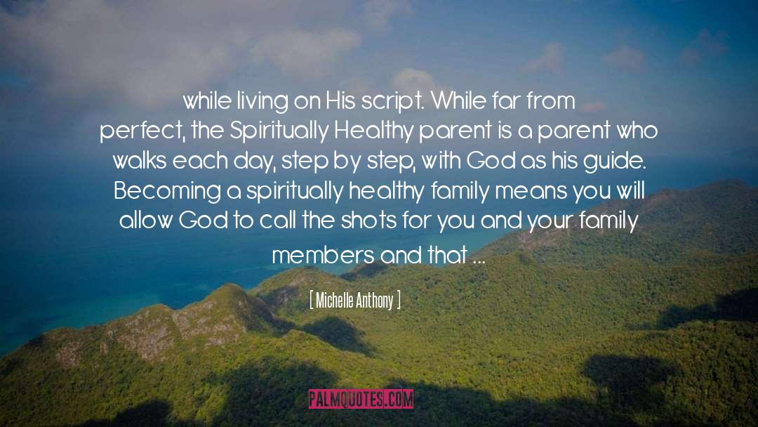 Michelle Anthony Quotes: while living on His script.