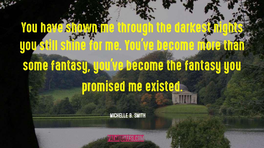 Michelle B. Smith Quotes: You have shown me through