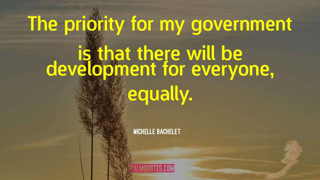 Michelle Bachelet Quotes: The priority for my government