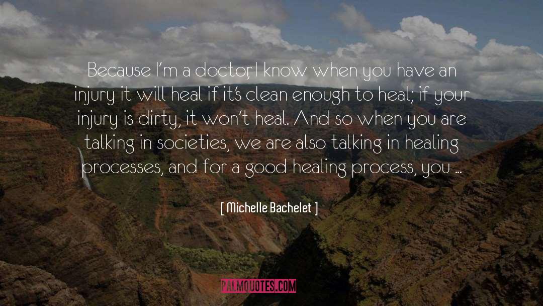 Michelle Bachelet Quotes: Because I'm a doctor, I