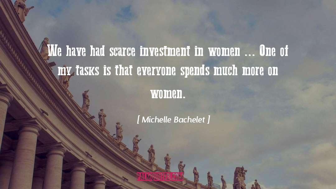 Michelle Bachelet Quotes: We have had scarce investment